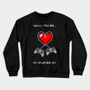 will you be my player 2? Crewneck Sweatshirt